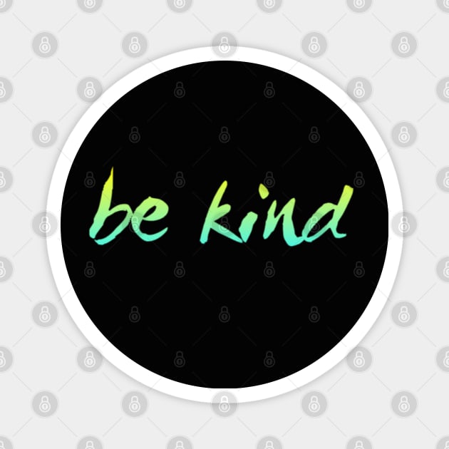 Just be kind. always be a kind human Magnet by BoogieCreates